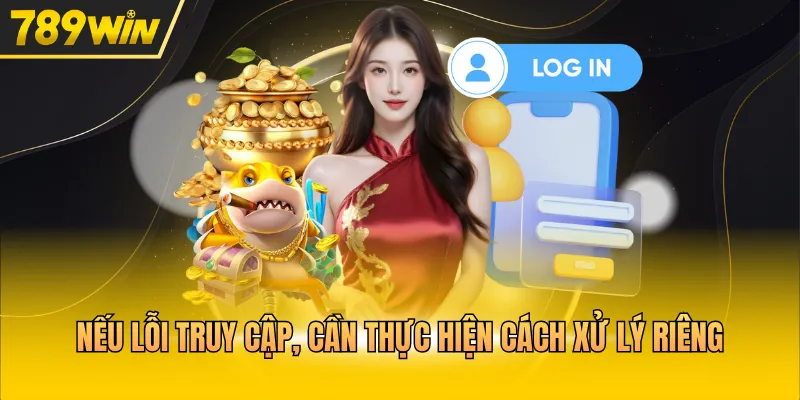 Nếu lỗi truy cập, cần thực hiện cách xử lý riêng