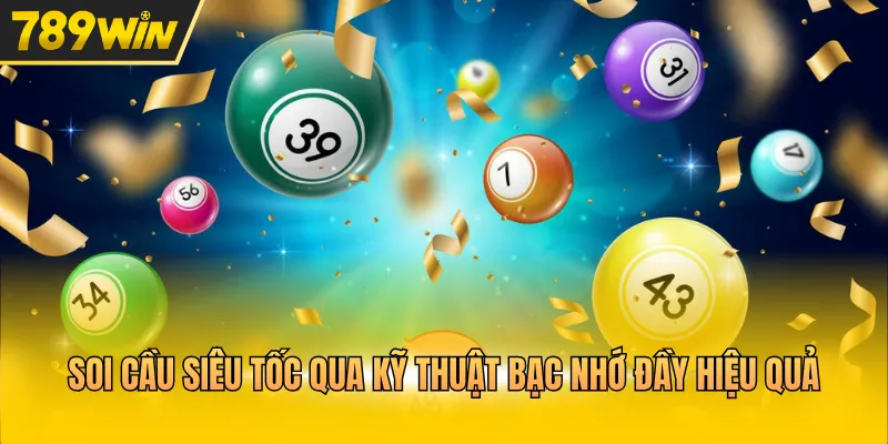 Soi cầu siêu tốc qua kỹ thuật bạc nhớ đầy hiệu quả