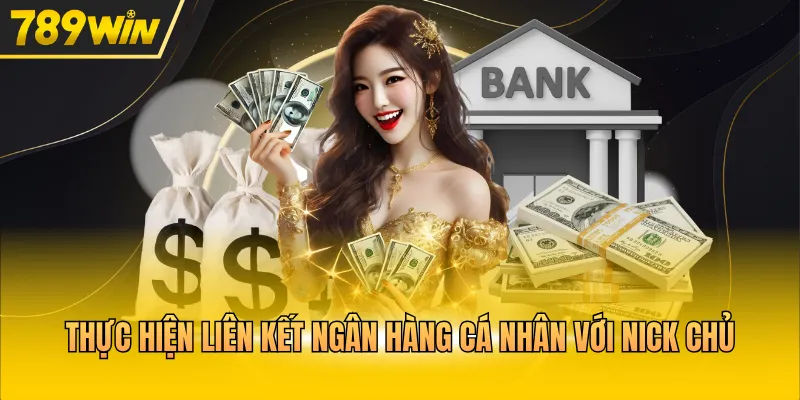 Thực hiện liên kết ngân hàng cá nhân với nick chủ